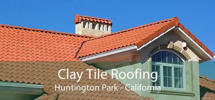 Clay Tile Roofing Huntington Park - California