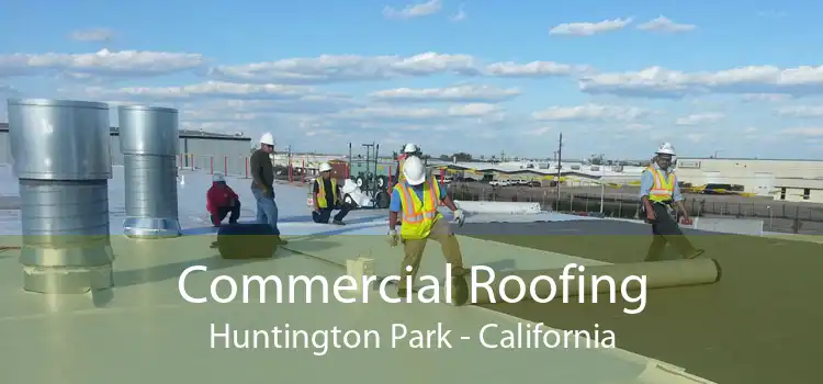 Commercial Roofing Huntington Park - California