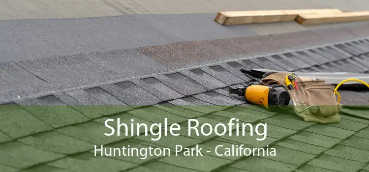 Shingle Roofing Huntington Park - California