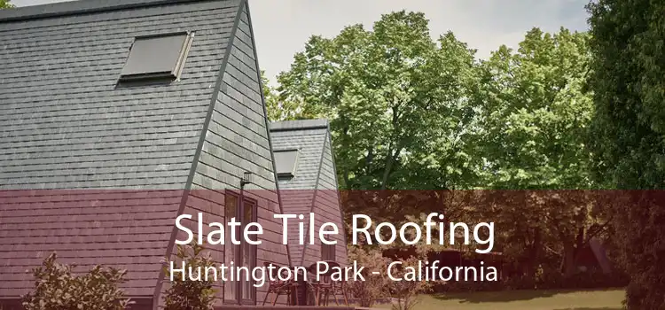 Slate Tile Roofing Huntington Park - California