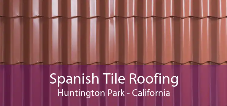Spanish Tile Roofing Huntington Park - California