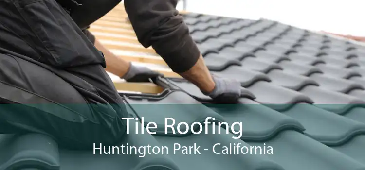 Tile Roofing Huntington Park - California
