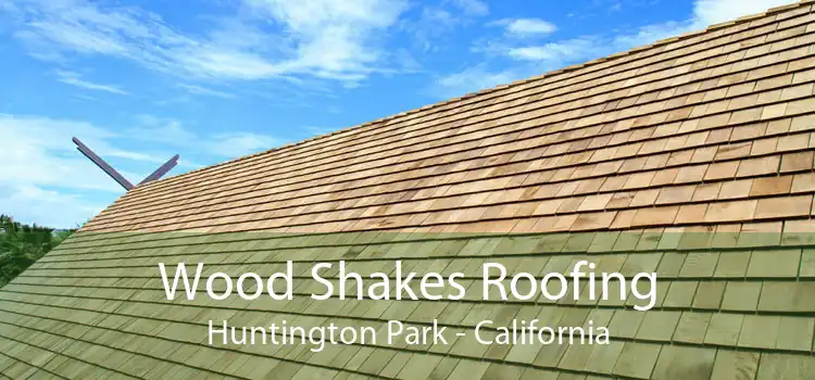 Wood Shakes Roofing Huntington Park - California
